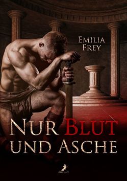 Nur Blut und Asche von Frey,  Emilia