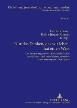 Nur das Denken, das wir leben, hat einen Wert von Kliewer,  Heinz-Jürgen, Kliewer,  Ursula