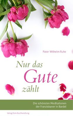 Nur das Gute zählt von Ruhe,  Wilhelm