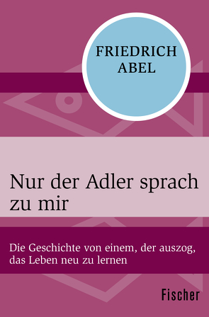 Nur der Adler sprach zu mir von Abel,  Friedrich