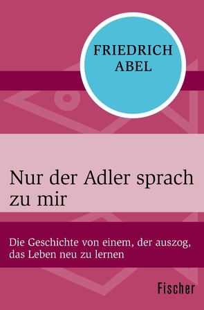 Nur der Adler sprach zu mir von Abel,  Friedrich