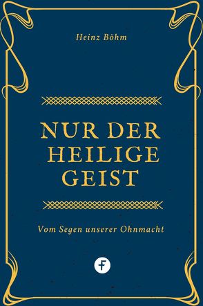 Nur der Heilige Geist … von Böhm,  Heinz