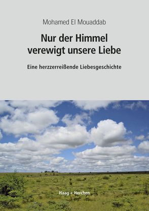 Nur der Himmel verewigt unsere Liebe von El Mouaddab,  Mohamed