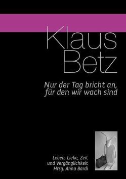 Nur der Tag bricht an, für den wir wach sind von Bardi,  Anna, Betz,  Klaus, Sjöblom,  Birgitta