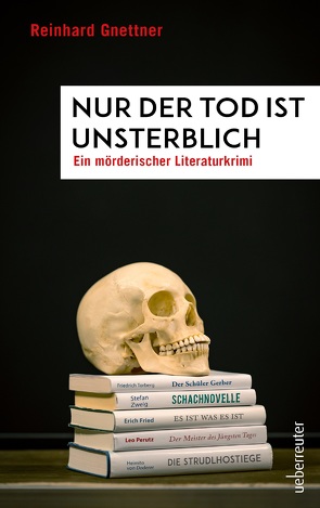 Nur der Tod ist unsterblich von Gnettner,  Reinhard