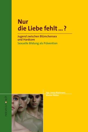 Nur die Liebe fehlt…? von Blattmann,  Sonja, Mebes,  Marion