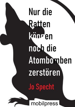 Nur die Ratten können noch die Atombomben zerstören von Specht,  Jo