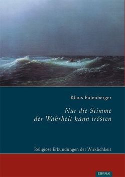 Nur die Stimme der Wahrheit kann trösten von Eulenberger,  Klaus