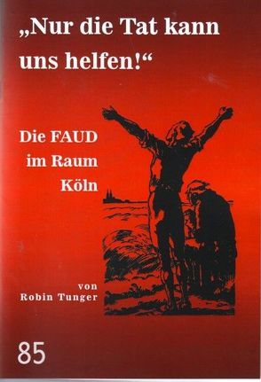 Nur die Tat kann uns helfen von Tunger,  Robin