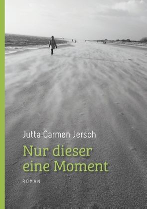 Nur dieser eine Moment von Jersch,  Jutta Carmen