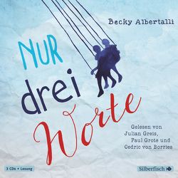 Nur drei Worte von Albertalli,  Becky, Greis,  Julian, Grote,  Paul, Herzke,  Ingo, von Borries,  Cedric