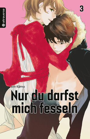 Nur du darfst mich fesseln 03 von Kijima,  Erin, Überall,  Dorothea