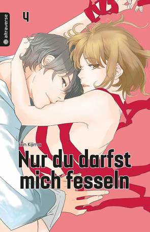 Nur du darfst mich fesseln 04 von Kijima,  Erin, Überall,  Dorothea