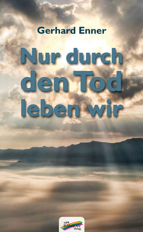 Nur durch den Tod leben wir von Enner,  Gerhard