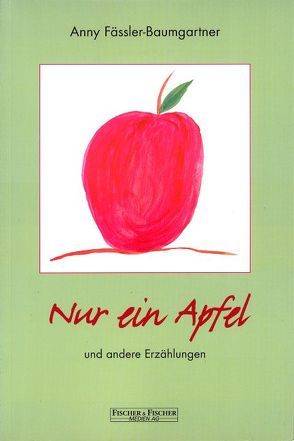 Nur ein Apfel von Fässler-Baumgartner,  Anny