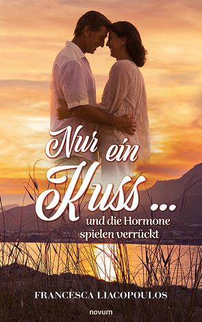 Nur ein Kuss … und die Hormone spielen verrückt von Liacopoulos,  Francesca