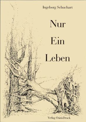 Nur Ein Leben von Schuchart,  Ingeborg