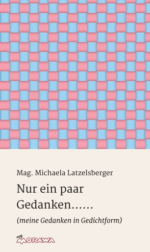 Nur ein paar Gedanken…… von Latzelsberger,  Mag. Michaela