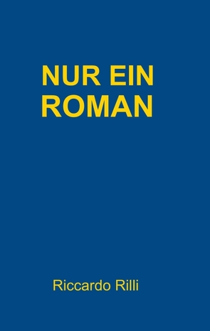 Nur ein Roman von Rilli,  Riccardo