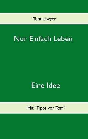 Nur Einfach Leben von Lawyer,  Tom