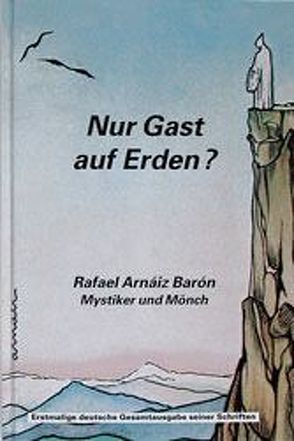 Nur Gast auf Erden? von Arnáiz Baron,  Rafael, Martini,  Carlo, Meißner,  Joachim, Mohr,  Ingrid