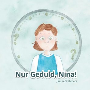 Nur Geduld Nina von Stahlberg,  Janine