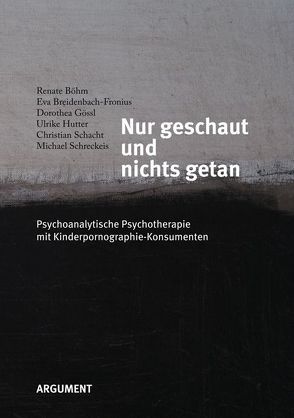 Nur geschaut und nichts getan von Böhm,  Renate, Breidenbach-Fronius,  Eva, Gössl,  Dorothea, Hutter,  Ulrike, Schacht,  Christian, Schreckeis,  Michael