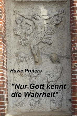 „Nur Gott kennt die Wahrheit“ von Preters,  Hawe