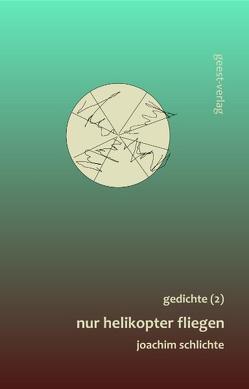 nur helikopter fliegen von Schlichte,  Joachim