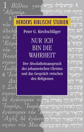 Nur ich bin die Wahrheit von Kirchschläger,  Peter G.