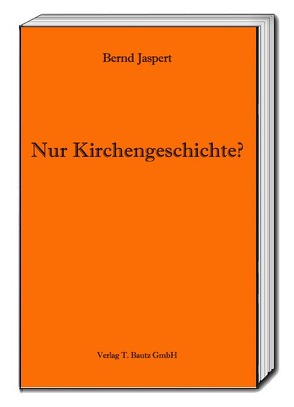 Nur Kirchengeschichte? von Jaspert,  Bernd