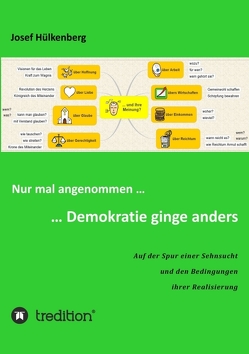 Nur mal angenommen … … Demokratie ginge anders von Hülkenberg,  Josef