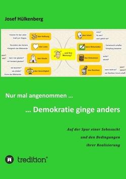 Nur mal angenommen … … Demokratie ginge anders von Hülkenberg,  Josef