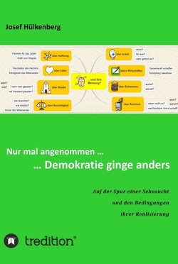 Nur mal angenommen … … Demokratie ginge anders von Hülkenberg,  Josef