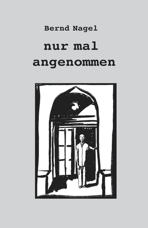 nur mal angenommen von Nagel,  Bernd, Schroeder,  Zoë