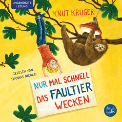 Nur mal schnell das Faultier wecken von Körting,  Verena, Krüger,  Knut, Nicolai,  Thomas