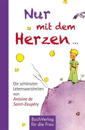 Nur mit dem Herzen … von Bastian,  Sabine, de Saint-Exupéry,  Antoine