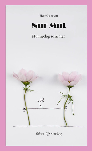 Nur Mut von Konetzni,  Heike