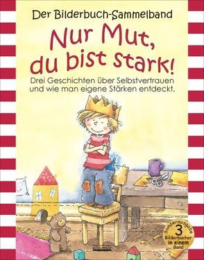 Nur Mut, du bist stark! Bilderbuch-Sammelband von Jüngling, Spathelf, Volmert