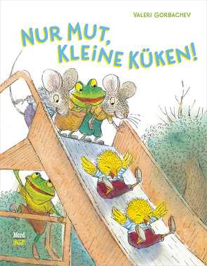 Nur Mut, kleine Küken! von Gorbachev,  Valeri, Jung,  Christiane