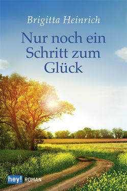 Nur noch ein Schritt zum Glück von Heinrich,  Brigitta