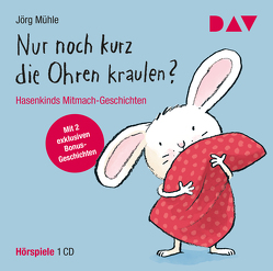 Nur noch kurz die Ohren kraulen? Hasenkinds Mitmach-Geschichten von Delando,  Ben, Engels,  Marte, Hohage,  Kai, Mühle,  Jörg