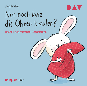 Nur noch kurz die Ohren kraulen? Hasenkinds Mitmach-Geschichten von Mühle,  Jörg