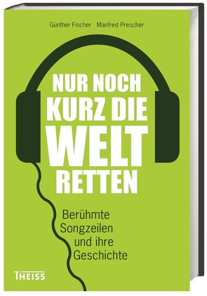 Nur noch kurz die Welt retten von Fischer,  Günther, Prescher,  Manfred