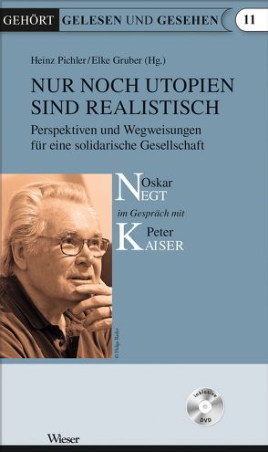 Nur noch Utopien sind realistisch von Kaiser,  Peter, Negt,  Oskar