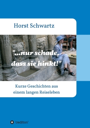 …nur schade, dass sie hinkt! von Schwartz,  Horst