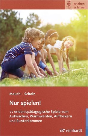 Nur spielen! von Mauch,  Eva, Scholz,  Martin