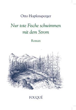 Nur tote Fische schwimmen mit dem Strom von Hopfensperger,  Otto