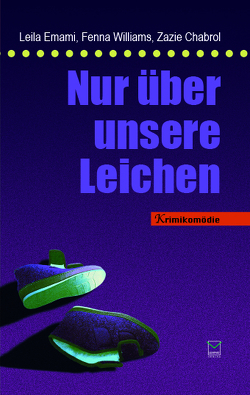 Nur über unsere Leichen von Chabrol,  Zazie, Emami,  Leila, Williams,  Fenna