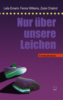 Nur über unsere Leichen von Chabrol,  Zazie, Emami,  Leila, Williams,  Fenna